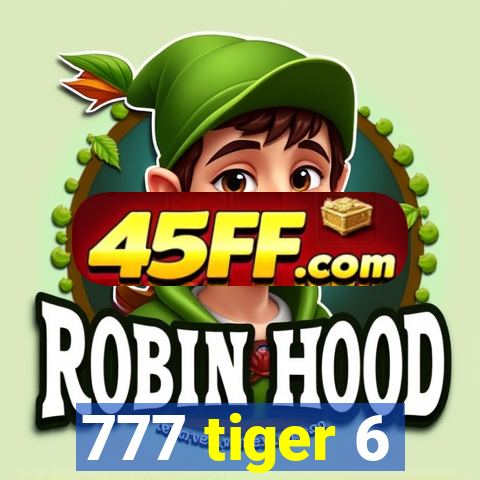 777 tiger 6